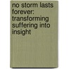 No Storm Lasts Forever: Transforming Suffering Into Insight by Terry A. Gordon