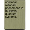 Nonlinear Resonant Phenomena In Multilevel Quantum Systems. door Fengming Wang