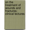 On The Treatment Of Wounds And Fractures; Clinical Lectures door Sampson Gamgee