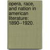 Opera, Race, And Nation In American Literature: 1890--1920. door Rachel S. Cordasco