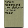 Oriental Religions and Their Relation to Universal Religion door Samuel Johnson