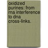 Oxidized Purines: From Rna Interference To Dna Cross-Links. by Michael John Cross