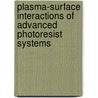 Plasma-surface Interactions Of Advanced Photoresist Systems door Sebastian Engelmann