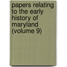 Papers Relating To The Early History Of Maryland (Volume 9) door Maryland Historical Society