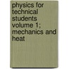 Physics for Technical Students Volume 1; Mechanics and Heat door William Ballantyne Anderson
