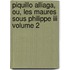 Piquillo Alliaga, Ou, Les Maures Sous Philippe Iii Volume 2