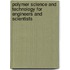 Polymer Science And Technology For Engineers And Scientists