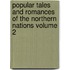 Popular Tales and Romances of the Northern Nations Volume 2