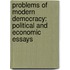 Problems of Modern Democracy: Political and Economic Essays