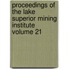 Proceedings of the Lake Superior Mining Institute Volume 21 door Lake Superior Mining Institute