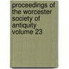 Proceedings of the Worcester Society of Antiquity Volume 23 door Worcester Society of Antiquity