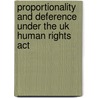 Proportionality And Deference Under The Uk Human Rights Act door Alan D.P. Brady