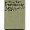 Protestantism and Infidelity: an Appeal to Candid Americans door Francis Xavier Weninger