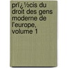 Prï¿½Cis Du Droit Des Gens Moderne De L'Europe, Volume 1 by Silvestre Pinheiro Ferreira