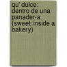 Qu' Dulce: Dentro de Una Panader-A (Sweet: Inside a Bakery) door Lisa Greathouse