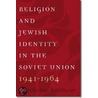 Religion and Jewish Identity in the Soviet Union, 1941-1964 door Mordechai Altshuler