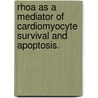Rhoa As A Mediator Of Cardiomyocyte Survival And Apoptosis. by Dominic Pasquale Del Re