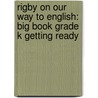 Rigby on Our Way to English: Big Book Grade K Getting Ready door Authors Various