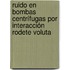 Ruido en Bombas Centrífugas por Interacción Rodete Voluta