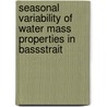 Seasonal Variability of Water Mass Properties in BassStrait door Paul Sandery