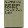 Selected Flute Exam Pieces 2008-2013, Grade 3, Score & Part door Abrsm