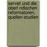 Servet Und Die Oberl Ndischen Reformatoren, Quellen-Studien by Henri Wilhelm N. Tollin