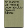 Sin Reservas: Un L?mite Al Poder Absoluto (Spanish Edition) door Marta-N. Redrado