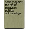 Society Against the State: Essays in Political Anthropology door Pierre Clastres