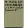 St. Chantal And The Foundation Of The Visitation (Volume 2) door Emile Bougaud