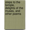 Steps to the Temple, Delights of the Muses, and Other Poems door Richard Crashaw