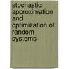 Stochastic Approximation And Optimization Of Random Systems door Lennart Ljung