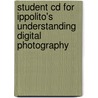 Student Cd For Ippolito's Understanding Digital Photography by Joe Ippolito