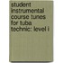 Student Instrumental Course Tunes for Tuba Technic: Level I
