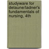 Studyware For Delaune/Ladner's Fundamentals Of Nursing, 4Th by Sue C. Delaune