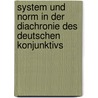 System und Norm in der Diachronie des deutschen Konjunktivs by Richard Schrodt