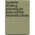 Systems Thinking Planning for Post-Conflict Reconstructions