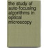 The Study Of Auto-focusing Algorithms In Optical Microscopy