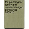 Tax Planning For Family And Owner-Managed Companies 2009/10 door Peter Rayney