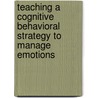 Teaching a Cognitive Behavioral Strategy to Manage Emotions door Tachelle Banks