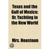 Texas and the Gulf of Mexico; Or, Yachting in the New World