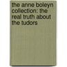 The Anne Boleyn Collection: The Real Truth About The Tudors door Claire Ridgway