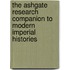 The Ashgate Research Companion to Modern Imperial Histories