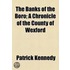 The Banks Of The Boro; A Chronicle Of The County Of Wexford