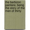 The Barbizon Painters; Being the Story of the Men of Thirty door Arthur Hoeber