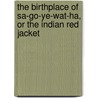 The Birthplace of Sa-Go-Ye-Wat-Ha, or the Indian Red Jacket door George S. B 1824 Conover