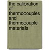 The Calibration of Thermocouples and Thermocouple Materials door United States Government