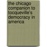 The Chicago Companion to Tocqueville's Democracy in America by James T. Schleifer