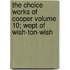 The Choice Works of Cooper Volume 10; Wept of Wish-Ton-Wish