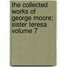 The Collected Works of George Moore; Sister Teresa Volume 7 door George Moore