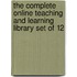 The Complete Online Teaching and Learning Library Set of 12